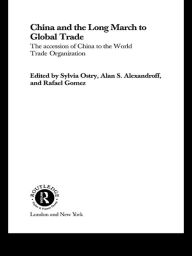 Title: China and the Long March to Global Trade: The Accession of China to the World Trade Organization, Author: Alan S Alexandroff