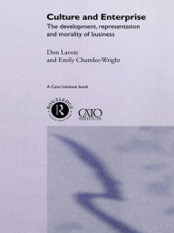 Title: Culture and Enterprise: The Development, Representation and Morality of Business, Author: Emily Chamlee-Wright