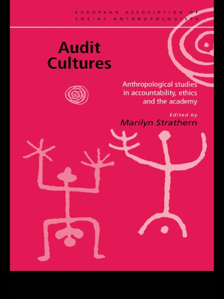 Audit Cultures: Anthropological Studies in Accountability, Ethics and the Academy