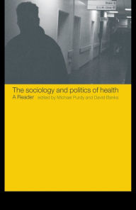 Title: The Sociology and Politics of Health: A Reader, Author: David Banks