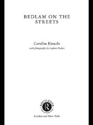 Title: Bedlam on the Streets, Author: Caroline Knowles