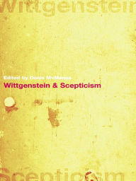 Title: Wittgenstein and Scepticism, Author: Denis McManus