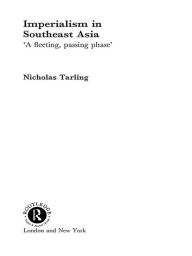 Title: Imperialism in Southeast Asia, Author: Nicholas Tarling