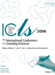 Title: Making a Difference: Volume I and II: The Proceedings of the Seventh International Conference of the Learning Sciences (ICLS), Author: Sasha A. Barab