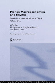 Title: Money, Macroeconomics and Keynes: Essays in Honour of Victoria Chick, Volume 1, Author: Philip Arestis