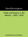 Trade and Empire in the Atlantic 1400-1600