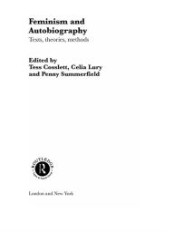 Title: Feminism & Autobiography: Texts, Theories, Methods, Author: Tess Coslett