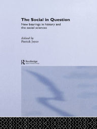 Title: The Social in Question: New Bearings, Author: Patrick Joyce