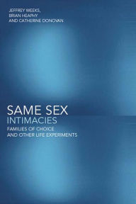 Title: Same Sex Intimacies: Families of Choice and Other Life Experiments, Author: Catherine Donovan