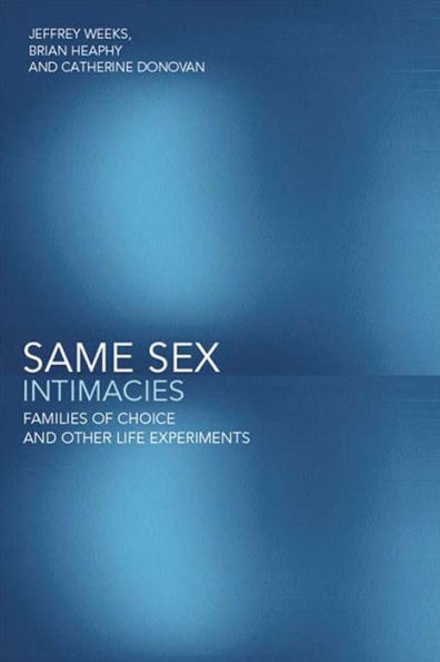 Same Sex Intimacies: Families of Choice and Other Life Experiments