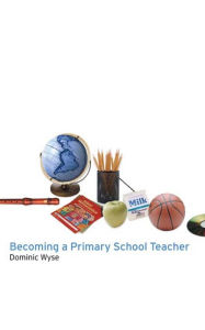 Title: Becoming a Primary School Teacher, Author: Dominic Wyse