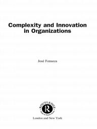 Title: Complexity and Innovation in Organizations, Author: Jose Fonseca