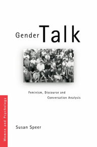 Title: Gender Talk: Feminism, Discourse and Conversation Analysis, Author: Susan A Speer