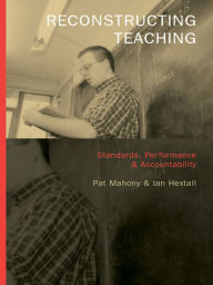 Title: Reconstructing Teaching: Standards, Performance and Accountability, Author: Ian Hextall