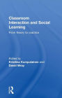 Classroom Interactions and Social Learning: From Theory to Practice