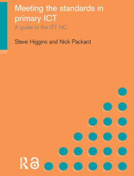 Title: Meeting the Standards in Primary ICT: A Guide to the ITTNC, Author: Steve Higgins