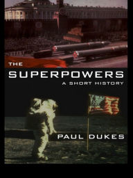 Title: The Superpowers: A Short History, Author: Paul Dukes