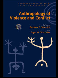 Title: Anthropology of Violence and Conflict, Author: Bettina Schmidt