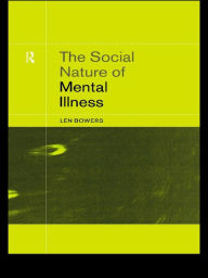 Title: The Social Nature of Mental Illness, Author: Dr. Leonard Bowers