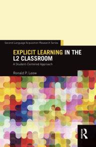 Title: Explicit Learning in the L2 Classroom: A Student-Centered Approach, Author: Ronald P. Leow