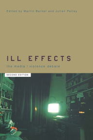 Title: Ill Effects: The Media Violence Debate, Author: Martin Barker