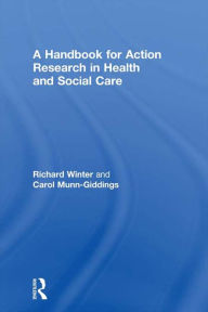 Title: A Handbook for Action Research in Health and Social Care, Author: Carol Munn-Giddings