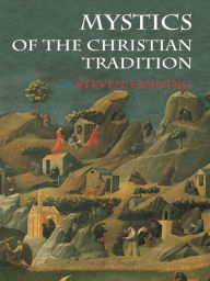 Title: Mystics of the Christian Tradition, Author: Steven Fanning