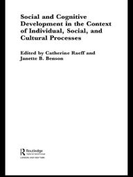 Title: Social and Cognitive Development in the Context of Individual, Social, and Cultural Processes, Author: Janette Benson