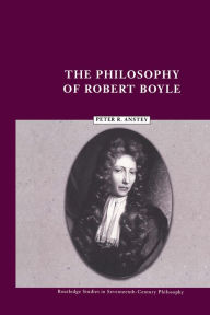Title: The Philosophy of Robert Boyle, Author: Peter R. Anstey