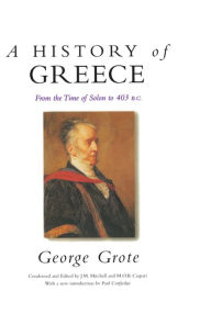 Title: A History of Greece: From the Time of Solon to 403 BC, Author: George Grote