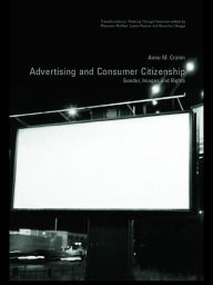 Title: Advertising and Consumer Citizenship: Gender, Images and Rights, Author: Anne M. Cronin