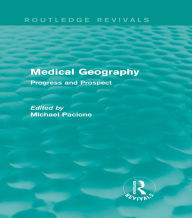 Title: Medical Geography (Routledge Revivals): Progress and Prospect, Author: Michael Pacione