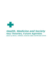 Title: Health, Medicine and Society: Key Theories, Future Agendas, Author: Michael Calnan