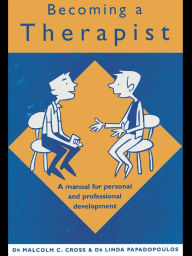 Title: Becoming a Therapist: A Manual for Personal and Professional Development, Author: Malcolm C. Cross