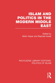 Title: Islam and Politics in the Modern Middle East, Author: Metin Heper