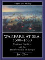 Warfare at Sea, 1500-1650: Maritime Conflicts and the Transformation of Europe