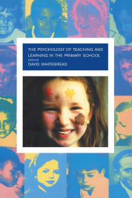 Title: The Psychology of Teaching and Learning in the Primary School, Author: David Whitebread