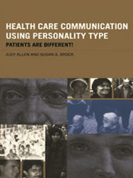 Title: Health Care Communication Using Personality Type: Patients are Different!, Author: Judy Allen