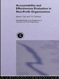 Title: Accountability and Effectiveness Evaluation in Nonprofit Organizations, Author: James Cutt