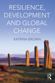Title: Resilience, Development and Global Change, Author: Katrina Brown