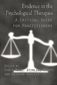 Title: Evidence in the Psychological Therapies: A Critical Guidance for Practitioners, Author: Chris Mace