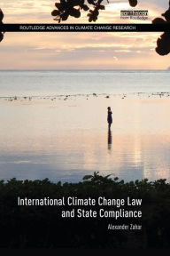 Title: International Climate Change Law and State Compliance, Author: Alexander Zahar