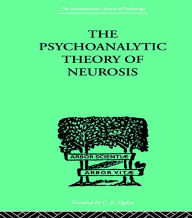 Title: The Psychoanalytic Theory Of Neurosis, Author: Otto Fenichel