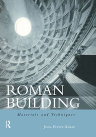 Title: Roman Building: Materials and Techniques, Author: Jean-Pierre Adam