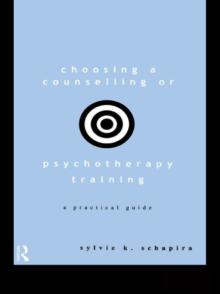 Choosing a Counselling or Psychotherapy Training: A Practical Guide