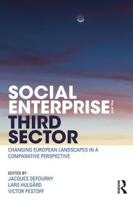 Title: Social Enterprise and the Third Sector: Changing European Landscapes in a Comparative Perspective, Author: Jacques Defourny