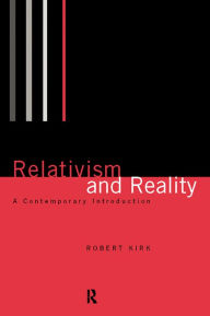 Title: Relativism and Reality: A Contemporary Introduction, Author: Robert Kirk