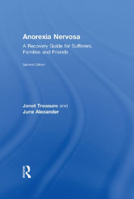 Title: Anorexia Nervosa: A Recovery Guide for Sufferers, Families and Friends, Author: Janet Treasure