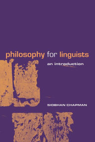 Title: Philosophy for Linguists: An Introduction, Author: Siobhan Chapman