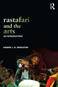 Title: Rastafari and the Arts: An Introduction, Author: Darren Middleton